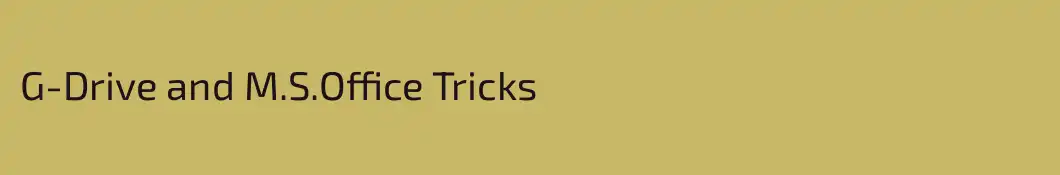 G-Drive and M.S.Office Tricks